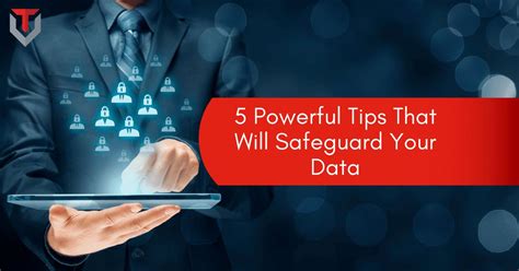 5 Powerful Tips That Will Safeguard Your Data