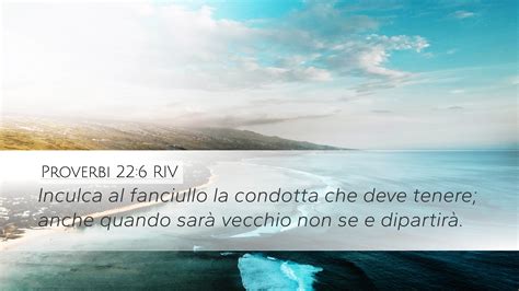 Proverbi 22 6 RIV Desktop Wallpaper Inculca Al Fanciullo La Condotta