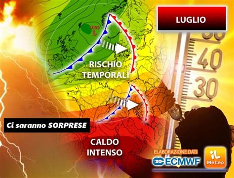 Meteo Luglio Pu Essere Un Mese Sorprendente Vi Sveliamo Cosa Pu