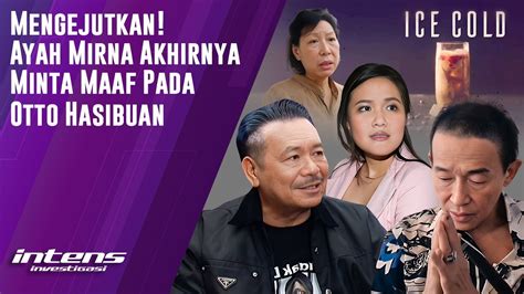 Akhirnya Ayah Mirna Minta Maaf Pada Otto Hasibuan Intens Investigasi