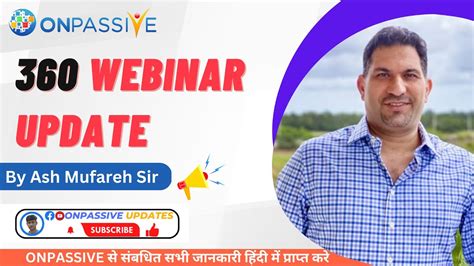 360 Webinar Updates By Ash Mufareh Sir Latest Updates Onpassive