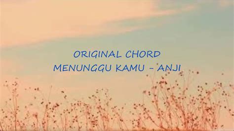 Lirik Chord Menunggu Kamu Anji Youtube