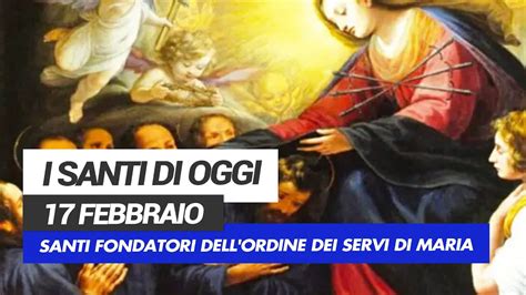 Affidati All Intercessione Dei Santi Di Oggi 17 Febbraio Santi