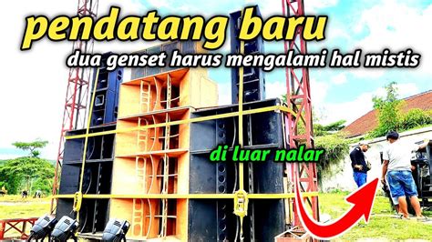 Pendatang Baru Cek Sound Harus Ada Dua Gentset Mistis Kah Ini