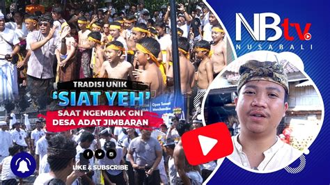 Tradisi Unik Siat Yeh Saat Ngembak Gni Desa Adat Jimbaran YouTube