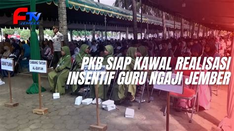 Pkb Siap Kawal Realisasi Insentif Guru Ngaji Jember Youtube