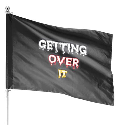 Getting Over It House Flags Sold By Beverlyjeffers Sku