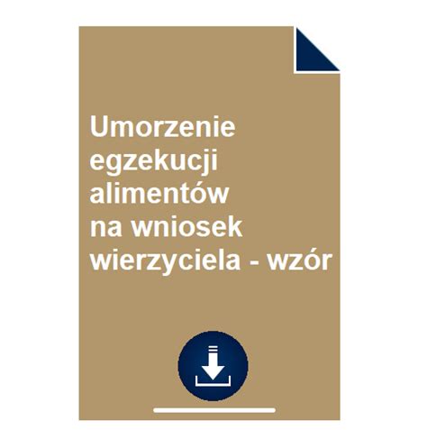 Umorzenie egzekucji alimentów na wniosek wierzyciela wzór POBIERZ