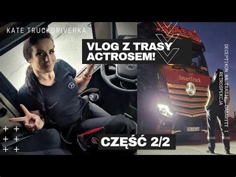 VLOG z trasy Actrosem Kate TruckDriverka Trucking Girl cześć 2 z 2