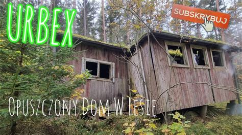 Urbex Opuszczony Dom W Lesie Youtube