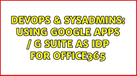 Devops Sysadmins Using Google Apps G Suite As Idp For Office