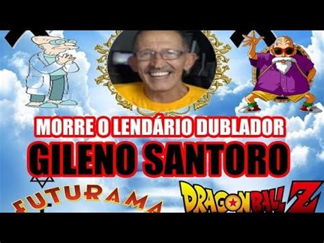 MORRE O LENDÁRIO DUBLADOR GILENO SANTORO A VOZ DO MESTRE KAME DE