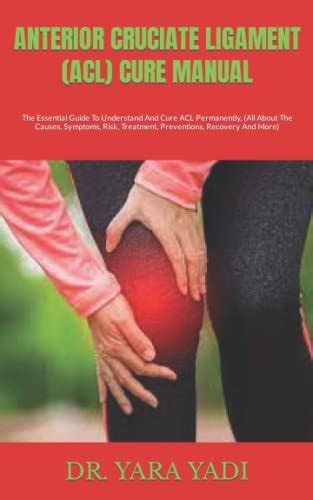 Anterior Cruciate Ligament Acl Cure Manual The Essential Guide To