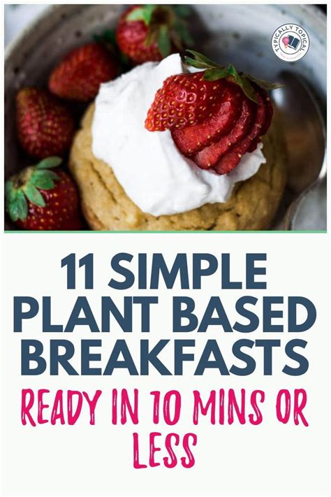 16 Healthy Plant Based Breakfast Ideas Ready In 10 Minutes Or Less Plant Based Breakfast