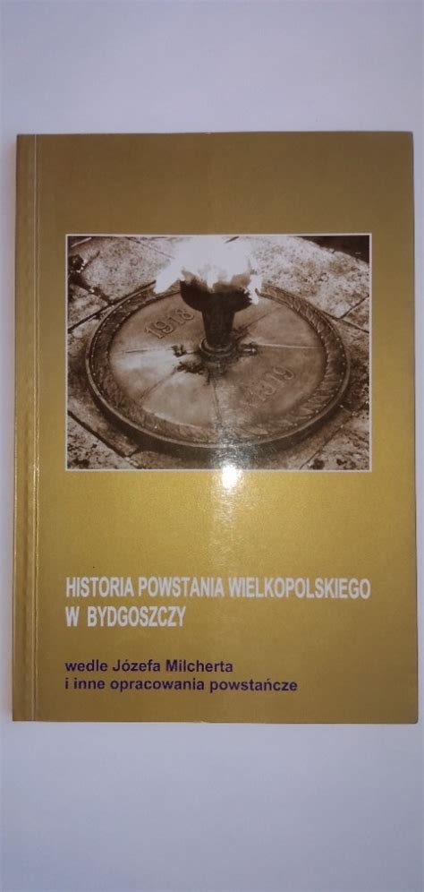 Historia Powstania Wielkopolskiego W Bydgoszczy Bydgoszcz Kup Teraz