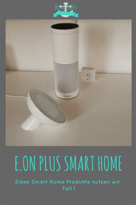 Wie Wir Unser E On Smart Home Nutzen Teil