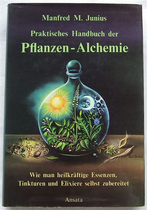 Amazon Praktisches Handbuch Der Pflanzen Alchemie Wie Man