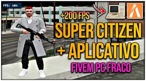 MELHOR CITIZEN APLICATIVO 200 FPS PARA PC FRACO FIVEM 4GB RAM SEM