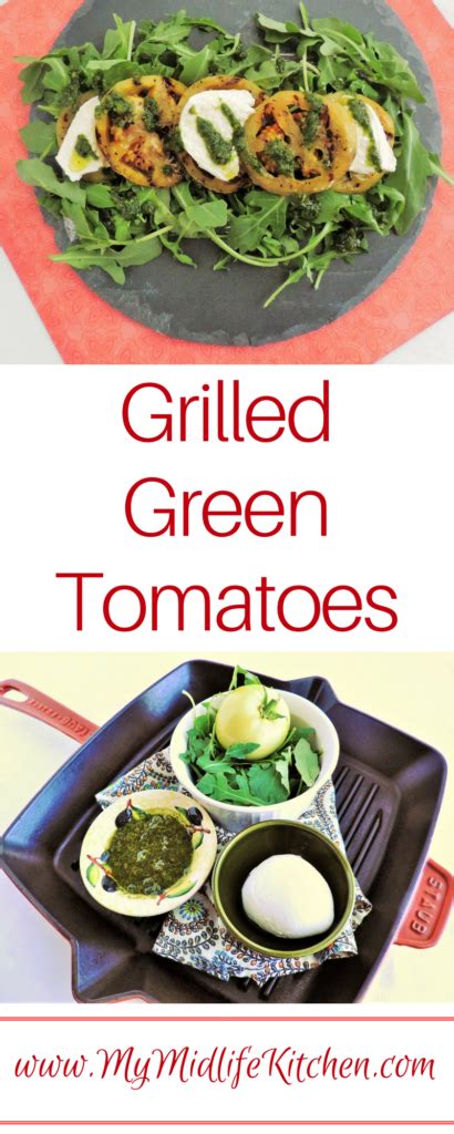 Attack Of The Summer Tomatoes Grilled Green Tomatoes My Midlife Kitchen