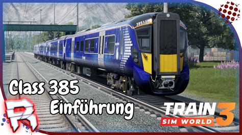 🚂class 385 Einführung🚂 Train Sim World 3 [tsw3] 516 Scotrail Express Edinburgh Glasgow Youtube