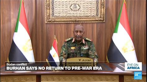 Sudan S Burhan Says No Return To Pre War Era