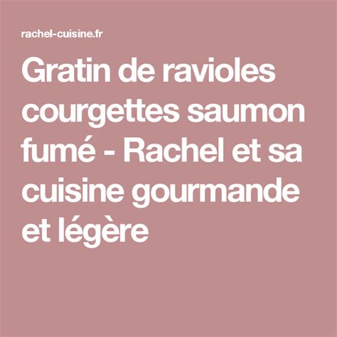 Gratin De Ravioles Courgettes Saumon Fum Rachel Et Sa Cuisine