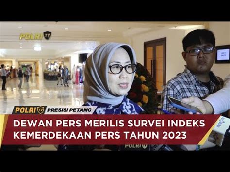 Dewan Pers Merilis Survei Indeks Kemerdekaan Pers Tahun Youtube