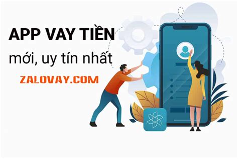 App Vay Tiền Online NHANH Uy Tín AN TOÀN Duyệt Nhanh 10 Phút ZaloVay