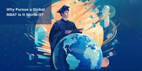 Why Pursue A Global Mba Is It Worth It Sakal India Foundation