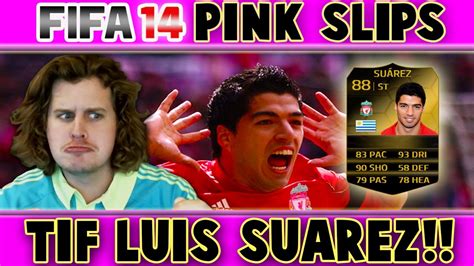 INSANE PINK SLIPS SIF SUAREZ FIFA 14 ULTIMATE TEAM YouTube