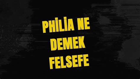 Philia Ne Demek Felsefe 2023