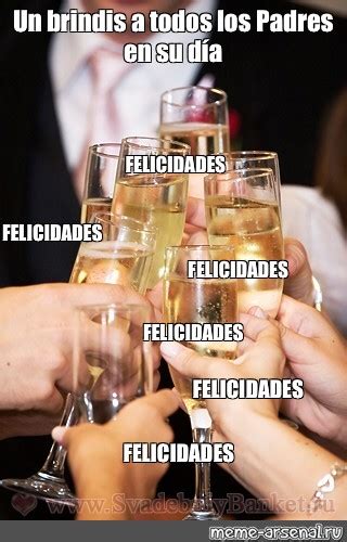 Omics Meme Un Brindis A Todos Los Padres En Su D A Felicidades