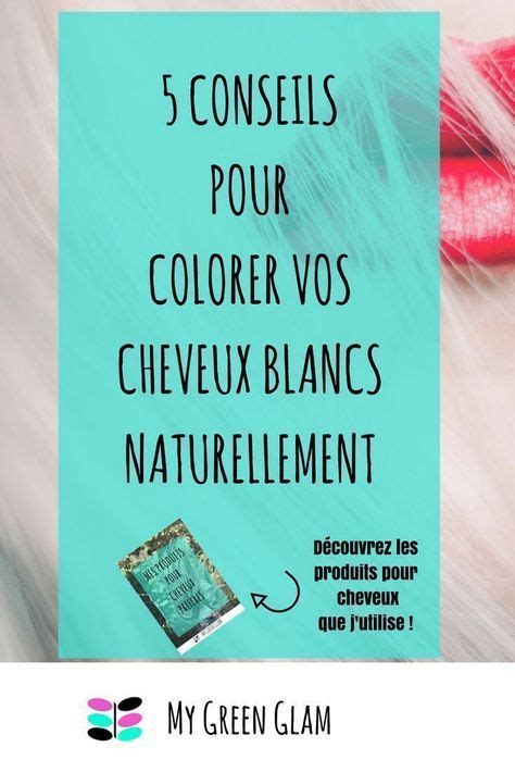 5 Conseils Pour Bien Colorer Ses Cheveux Blancs Naturellement Avec La Coloration Végétale La