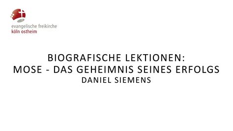 Biografische Lektionen Mose Das Geheimnis Seines Erfolgs Daniel