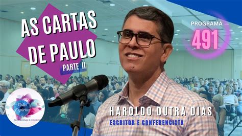 AS CARTAS DE PAULO PARTE II HAROLDO DUTRA DIAS Visão Espírita