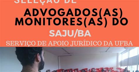 SAJU Ba EDITAL PARA SELEÇÃO DE ADVOGADOS AS MONITORES AS SERVIÇO