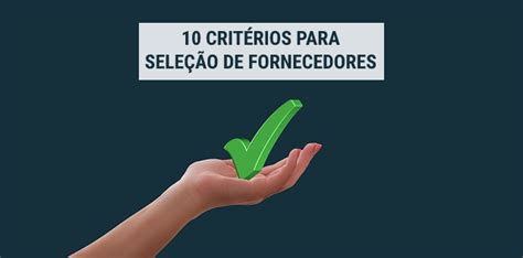 Critérios de seleção de fornecedores 10 pontos essenciais