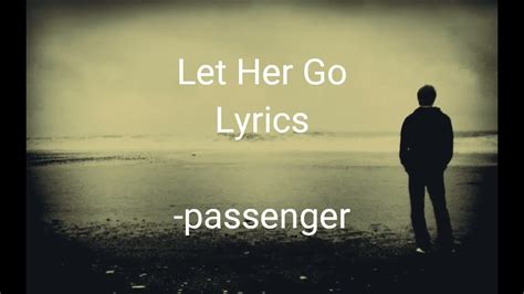 Let Her Go Passenger Lyrics Youtube