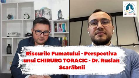 Riscurile Fumatului Perspectiva Unui Chirurg Toracic Dr Ruslan