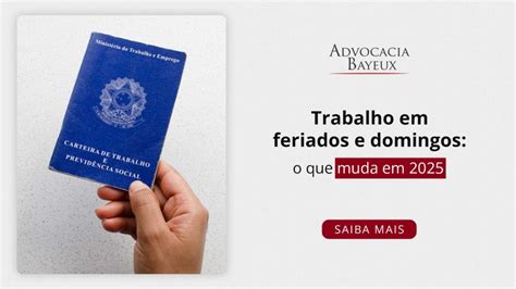 Trabalho em feriados e domingos: o que muda em 2025 - Advocacia Bayeux