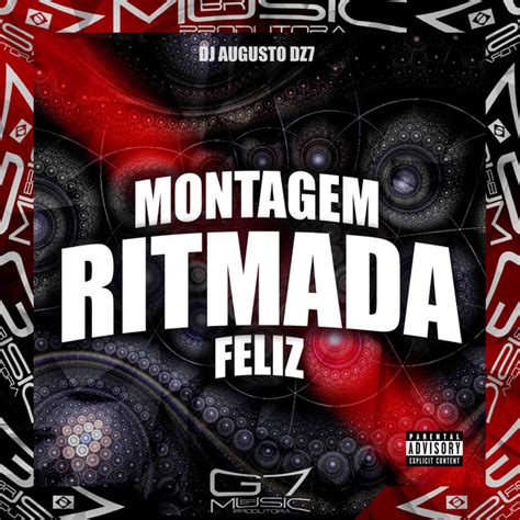 Montagem Ritmada Feliz Single By DJ AUGUSTO DZ7 Spotify