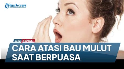 Tips Cegah Bau Mulut Saat Berpuasa YouTube