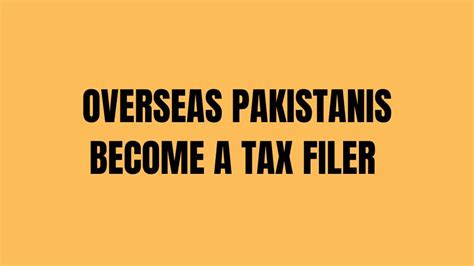 Step By Step Guide For Overseas Pakistanis To Become A Tax Filer In Pakistan Income Tax