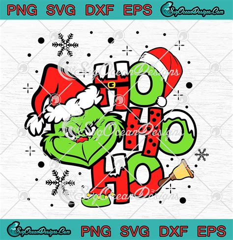 Grinch Santa Ho Ho Ho Christmas Svg Grinchmas Xmas 2022 Svg Png Eps