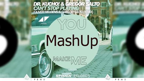 Cant Stop Playing Vs You Make Me Fusing Phil Mashup Dr Kucho