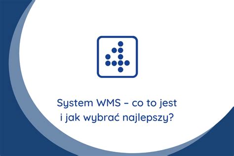 Wms Co To Jest Definicja I Systemy Klasy Wms Sprawd Blog