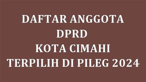 Daftar Lengkap Nama Nama Anggota Dprd Kota Cimahi Yang Terpilih Di