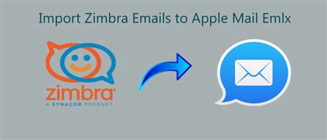 How To Migrate Zimbra Emails To Apple Mail Emlx Complete Guide