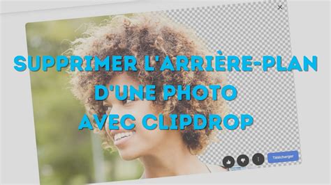 Clipdrop Supprimer L Arri Re Plan D Une Photo Facilement