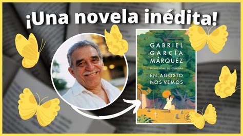 En Agosto Nos Vemos La Novela InÉdita De García Márquez 😲 Marzo 2024